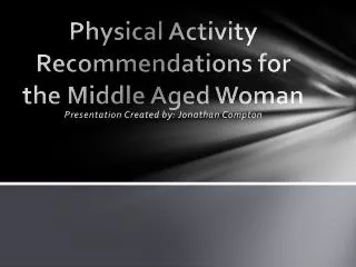 Physical Activity Recommendations for the Middle Aged Woman
