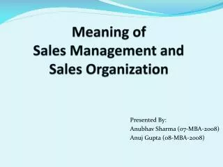 Meaning of Sales Management and Sales Organization
