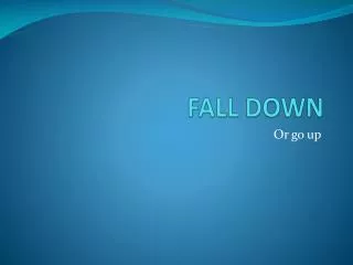 FALL DOWN