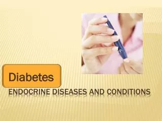 Endocrine Diseases and Conditions
