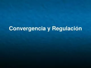 convergencia y regulaci n