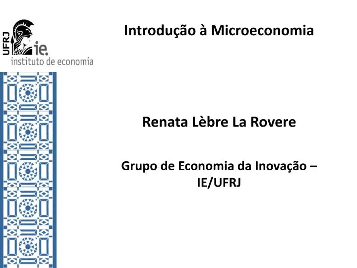 introdu o microeconomia renata l bre la rovere grupo de economia da inova o ie ufrj