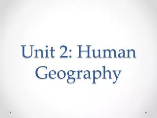 Unit 2: Human Geography