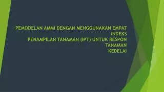pemodelan ammi dengan menggunakan empat indeks penampilan tanaman ipt untuk respon tanaman kedelai