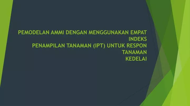 pemodelan ammi dengan menggunakan empat indeks penampilan tanaman ipt untuk respon tanaman kedelai