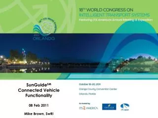 SunGuide SM Connected Vehicle Functionality 08 Feb 2011 Mike Brown, SwRI