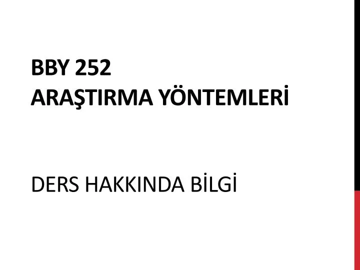 bby 252 ara tirma y ntemler ders hakkinda b lg