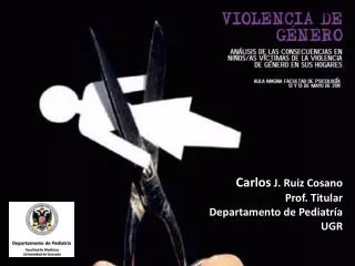 Carlos J. Ruiz Cosano Prof. Titular Departamento de Pediatría UGR