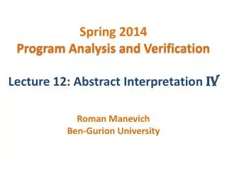 Spring 2014 Program Analysis and Verification Lecture 12: Abstract Interpretation IV