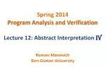 Spring 2014 Program Analysis and Verification Lecture 12: Abstract Interpretation IV - slide 1