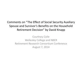 Courtney Coile Wellesley College and NBER Retirement Research Consortium Conference August 7, 2014