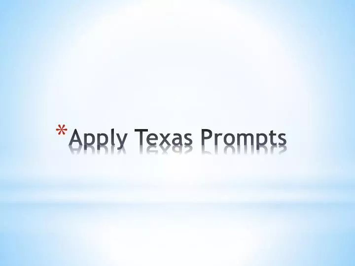 apply texas prompts