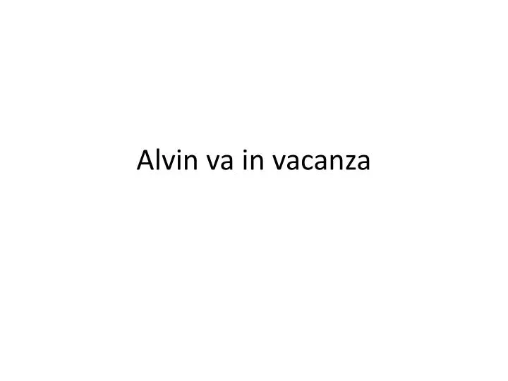 alvin va in vacanza