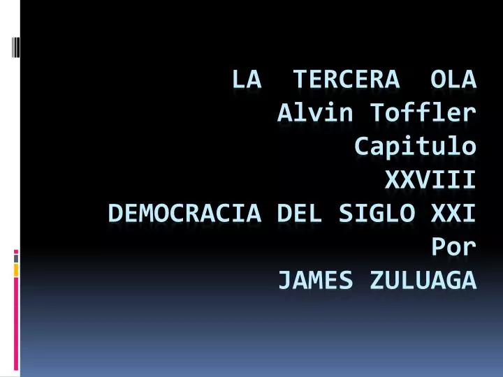 la tercera ola alvin toffler capitulo xxviii democracia del siglo xxi por james zuluaga