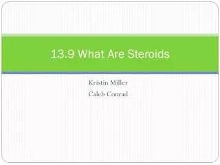 13.9 What Are Steroids