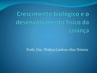 crescimento biol gico e o desenvolvimento f sico da crian a