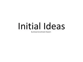 Initial Ideas