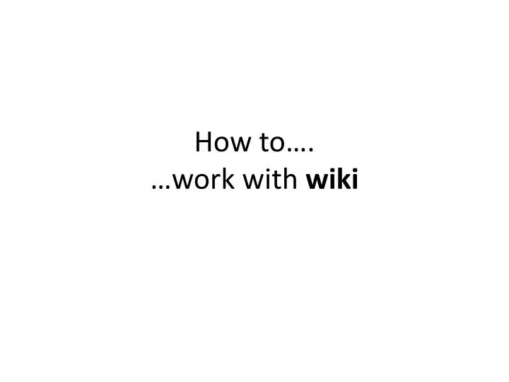how to work with wiki