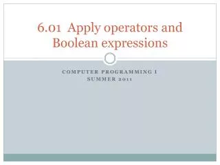 6.01 Apply operators and Boolean expressions