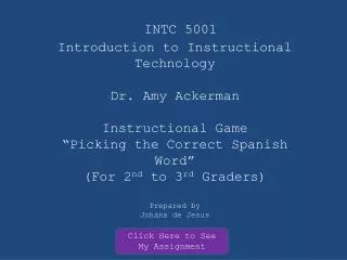 INTC 5001 Introduction to Instructional Technology Dr . Amy Ackerman Instructional Game