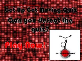 Get Up Get Moving Quiz