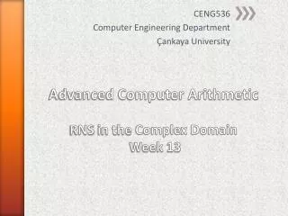 Advanced Computer Arithmetic RNS in the Complex Domain Week 13