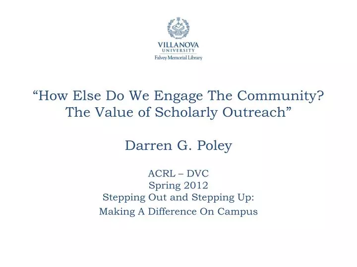 how else do we engage the community the value of scholarly outreach darren g poley