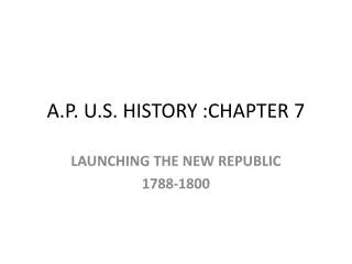 A.P. U.S. HISTORY :CHAPTER 7