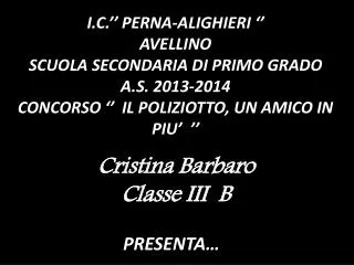 I.C.’’ PERNA-ALIGHIERI ‘’ AVELLINO SCUOLA SECONDARIA DI PRIMO GRADO A.S. 2013-2014