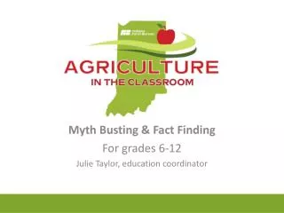 Myth Busting &amp; Fact Finding For grades 6-12 Julie Taylor, education coordinator