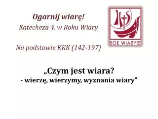 „Czym jest wiara? - wierzę, wierzymy, wyznania wiary”