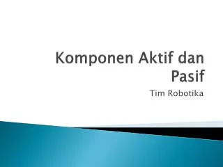 komponen aktif dan pasif