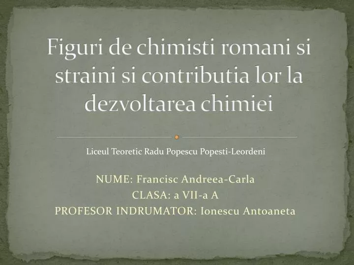figuri de chimisti romani si straini si contributia lor la dezvoltarea chimiei