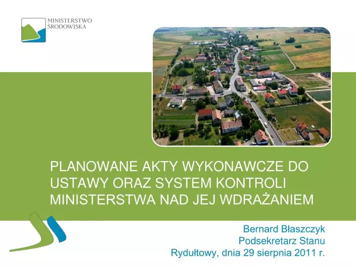 planowane akty wykonawcze do ustawy oraz system kontroli ministerstwa nad jej wdra aniem