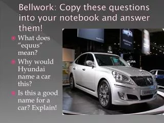 Bellwork : Copy these questions into your notebook and answer them!