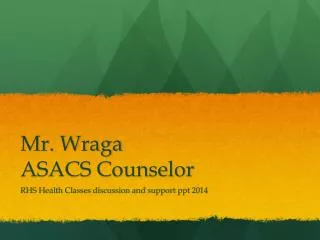 Mr. Wraga ASACS Counselor