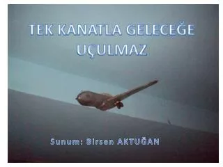 tek kanatla gelece e u ulmaz