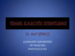 TEMEL KAROTİS STENTLEME