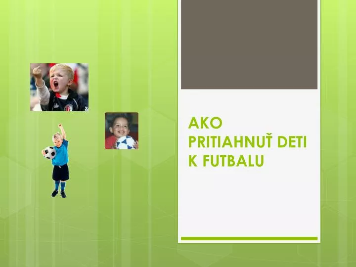 ako pritiahnu deti k futbalu