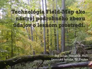 Technológia Field-Map ako nástroj podrobného zberu údajov o lesnom prostredí.