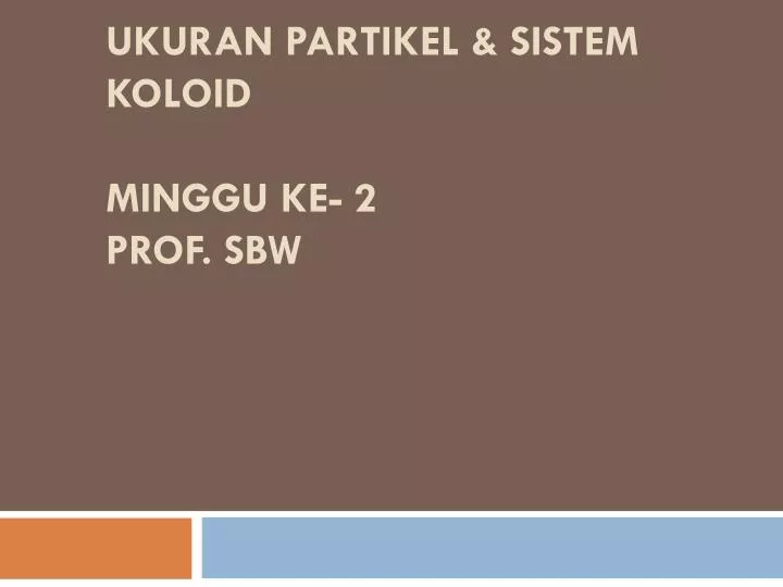 ukuran partikel sistem koloid minggu ke 2 prof sbw