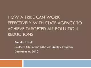 How a tribe can work effectively with STATE agencY to achieve targeted AIR pollution reductions