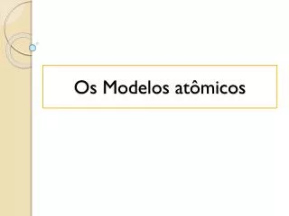os modelos at micos