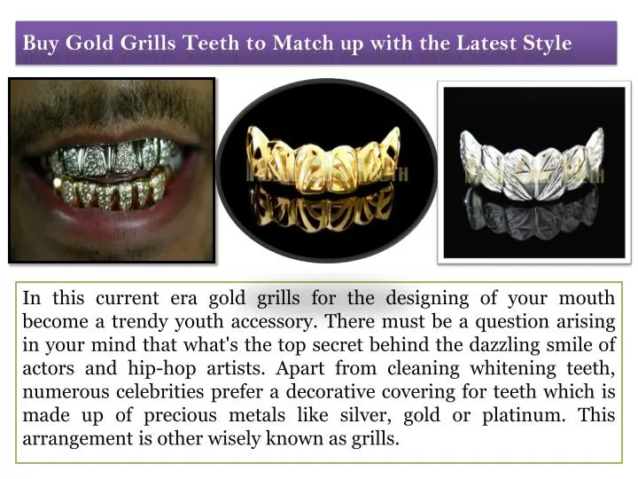 buy gold grills teeth to match up with the latest style