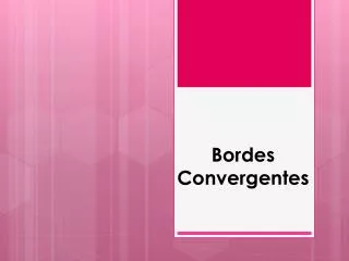 bordes convergentes