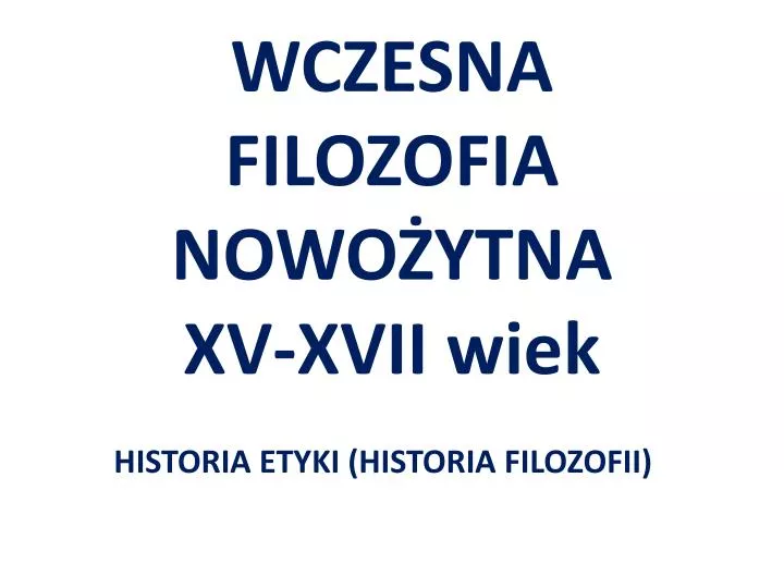 wczesna filozofia nowo ytna xv xvii wiek