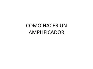 como hacer un amplificador