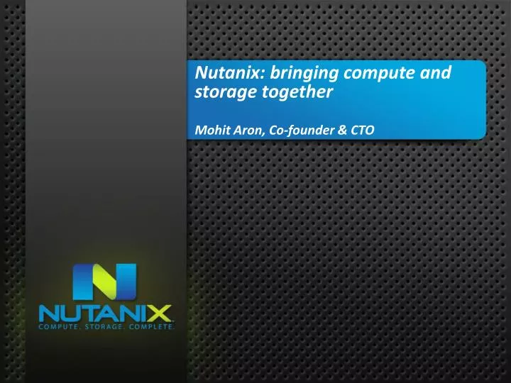 nutanix bringing compute and storage together mohit aron co founder cto
