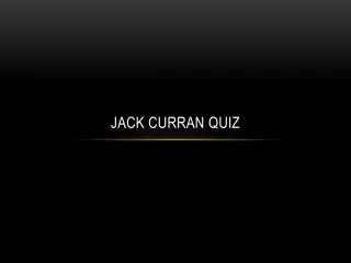 Jack curran quiz