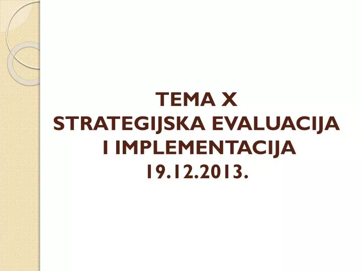 tema x strategijska evaluacija i implementacija 19 12 2013